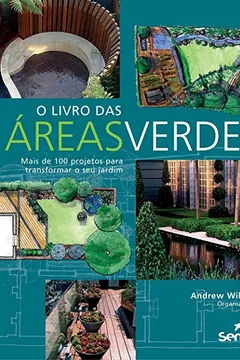 Livro O Livro das Áreas Verdes. Mais de 100 Projetos Para Transformar o Seu Jardim - Resumo, Resenha, PDF, etc.