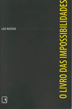 Livro O Livro Das Impossibilidades. Inferno Provisório - Volume 4 - Resumo, Resenha, PDF, etc.