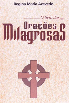 Livro O Livro Das Orações Milagrosas - Resumo, Resenha, PDF, etc.