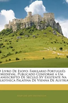 Capa do livro O Livro de Esopo: Fabulario Portugues Medieval, Publicado Conforme a Um Manuscripto de Seculo XV Existente Na Bibliotheca Palatina de Vi
