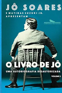 Livro O livro de Jô - Volume 2: Uma autobiografia desautorizada - Resumo, Resenha, PDF, etc.