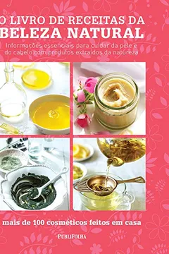 Livro O Livro de Receitas da Beleza Natural - Resumo, Resenha, PDF, etc.