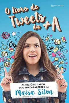 Livro O Livro de Tweets da +A. As Histórias Além dos 140 Caracteres da Maisa Silva - Resumo, Resenha, PDF, etc.