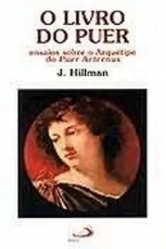 Livro O Livro do Puer. Ensaios Sobre o Arquétipo do Puer Aeternus - Resumo, Resenha, PDF, etc.