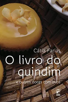 Livro O Livro do Quindim e Outros Doces com Ovos - Resumo, Resenha, PDF, etc.