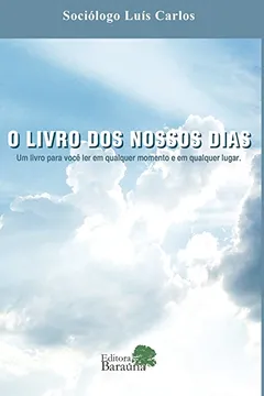 Livro O Livro Dos Nossos Dias: Um Livro Para Você Ler Em Qualquer Momento E Em Qualquer Lugar - Resumo, Resenha, PDF, etc.