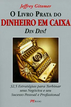 Livro O Livro Prata do Dinheiro em Caixa. Din Din! - Resumo, Resenha, PDF, etc.
