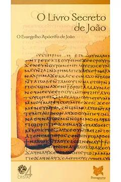 Livro O Livro Secreto de João. O Evangelho Apócrifo de João - Série Cristal 4 - Resumo, Resenha, PDF, etc.