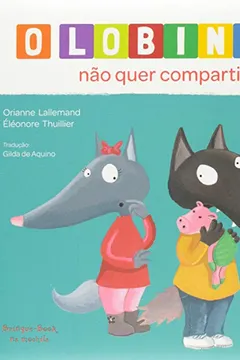 Livro O Lobinho não Quer Compartilhar - Resumo, Resenha, PDF, etc.