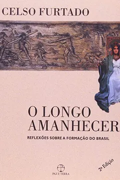 Livro O Longo Amanhecer. Reflexões Sobre a Formação do Brasil - Resumo, Resenha, PDF, etc.