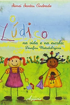 Livro O Lúdico na Vida e na Escola. Desafios Metodológicos - Resumo, Resenha, PDF, etc.