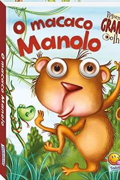 Livro O Macaco Manolo - Coleção Pequenos Grandes Olhos - Resumo, Resenha, PDF, etc.