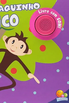 Livro O Macaquinho Mico. Livro com Som - Coleção Sons da Bicharada - Resumo, Resenha, PDF, etc.
