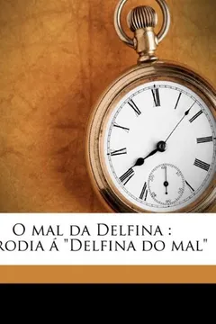 Livro O Mal Da Delfina: Parodia a Delfina Do Mal - Resumo, Resenha, PDF, etc.