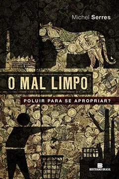 Livro O Mal Limpo. Poluir Para Se Apropriar? - Resumo, Resenha, PDF, etc.