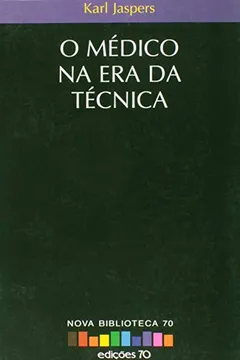 Livro O Médico na Era da Técnica - Resumo, Resenha, PDF, etc.