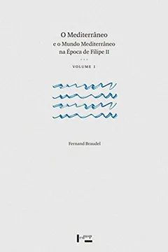 Livro O Mediterrâneo e o Mundo Mediterrâneo na Época de Filipe 2 - Volume 1 e 2. Coleção Fundadores da USP - Resumo, Resenha, PDF, etc.