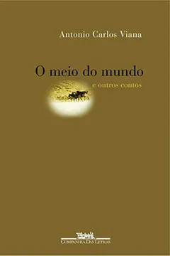 Livro O Meio do Mundo e Outros Contos - Resumo, Resenha, PDF, etc.