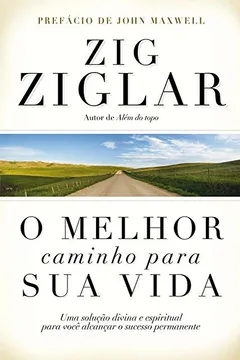 Livro O Melhor Caminho Para Sua Vida - Resumo, Resenha, PDF, etc.