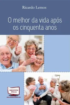 Livro O Melhor Da Vida Apos Os Cinquenta Anos - Resumo, Resenha, PDF, etc.