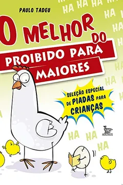 Livro O Melhor do Proibido Para Maiores. Seleção Especial de Piadas Para Crianças - Resumo, Resenha, PDF, etc.