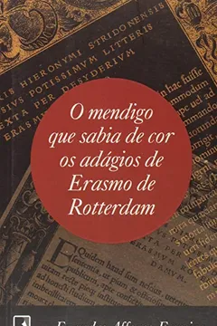 Livro O Mendigo que Sabia de Cor os Adágios de Erasmo de Rotterdam - Resumo, Resenha, PDF, etc.