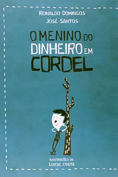 Livro O Menino do Dinheiro em Cordel - Resumo, Resenha, PDF, etc.