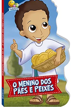Livro O Menino dos Pães e Peixes - Coleção Pequenos Heróis da Fé - Resumo, Resenha, PDF, etc.