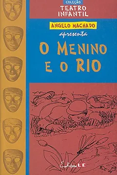 Livro O Menino e o Rio. Teatro - Resumo, Resenha, PDF, etc.