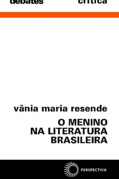 Livro O Menino na Literatura Brasileira - Resumo, Resenha, PDF, etc.