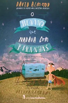 Livro O, Menino que Nadava com Piranhas - Resumo, Resenha, PDF, etc.