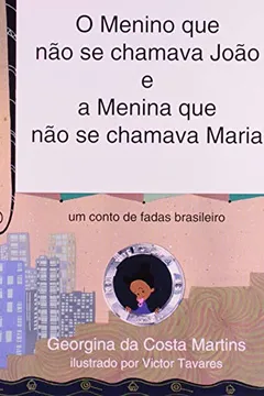 Livro O Menino que não Se Chamava João e a Menina que não Se Chamava Maria. Um Conto de Fadas Brasileiro - Resumo, Resenha, PDF, etc.