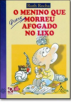 Livro O Menino que Quase Morreu Afogado no Lixo - Resumo, Resenha, PDF, etc.