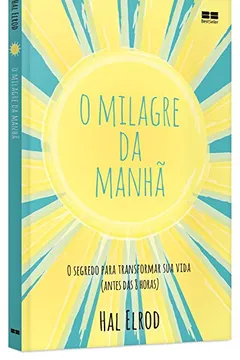 Livro O Milagre da Manhã - Resumo, Resenha, PDF, etc.