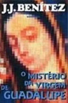 Capa do livro O Misterio Da Virgem De Guadalupe
