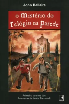 Livro O Mistério Do Relógio Na Parede - Coleção Aventuras de Lewis Barnavelt - Resumo, Resenha, PDF, etc.