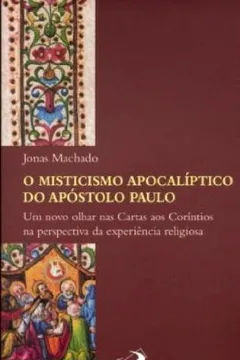 Livro O Misticismo Apocalíptico do Apostolo Paulo - Coleção Academia Bíblica - Resumo, Resenha, PDF, etc.