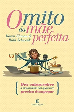 Livro O Mito da Mãe Perfeita - Resumo, Resenha, PDF, etc.