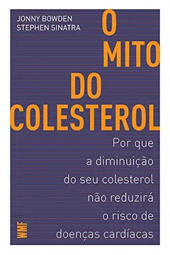 Livro O Mito do Colesterol - Resumo, Resenha, PDF, etc.