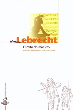 Livro O Mito do Maestro - Coleção Oficina Interior - Resumo, Resenha, PDF, etc.