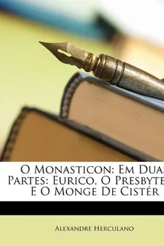 Livro O Monasticon: Em Duas Partes: Eurico, O Presbytero E O Monge de Cister - Resumo, Resenha, PDF, etc.