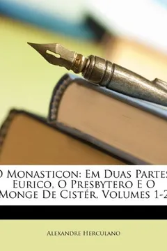 Livro O Monasticon: Em Duas Partes: Eurico, O Presbytero E O Monge de Cister, Volumes 1-2 - Resumo, Resenha, PDF, etc.