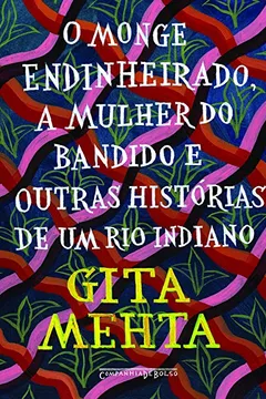 Livro O Monge Endinheirado, a Mulher do Bandido e Outras Histórias de Um Rio Indiano - Resumo, Resenha, PDF, etc.