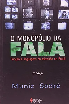 Livro O Monopólio da Fala. Função e Linguagem da Televisão no Brasil - Resumo, Resenha, PDF, etc.