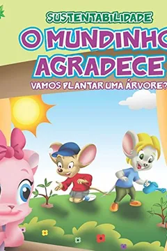 Livro O Mundinho Agradece. Vamos Plantar Uma Árvore. Sustentabilidade - Resumo, Resenha, PDF, etc.