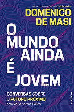 Livro O mundo ainda é jovem: Conversas sobre o futuro próximo com Maria Serena Palieri - Resumo, Resenha, PDF, etc.