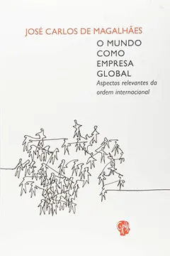 Livro O Mundo Como Empresa Global. Aspectos Relevantes da Ordem Internacional - Resumo, Resenha, PDF, etc.