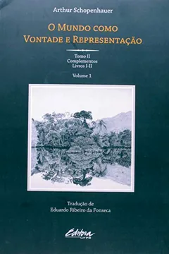 Livro O Mundo Como Vontade e Representação - Volume 1. Tomo 2 - Resumo, Resenha, PDF, etc.