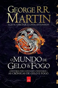 Livro O Mundo de Gelo e Fogo - Resumo, Resenha, PDF, etc.