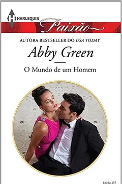 Livro O Mundo de Um Homem - Coleção Harlequin Paixão. Número 397 - Resumo, Resenha, PDF, etc.